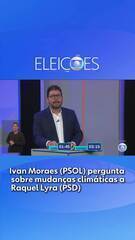 Ivan Moraes (PSOL) pergunta sobre mudanças climáticas a Raquel Lyra (PSD)