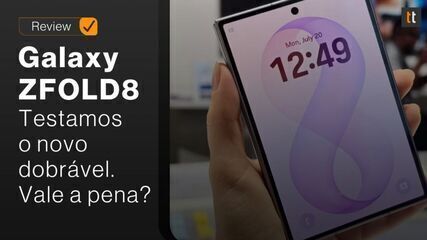 Galaxy Z Fold 8: veja nossas primeiras impressões sobre o dobrável passaporte da Samsung